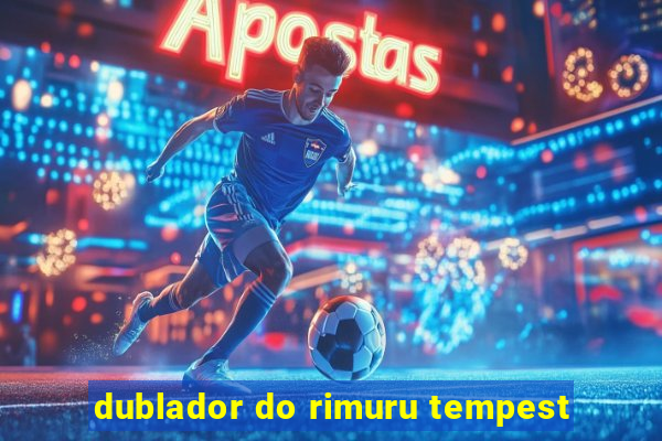 dublador do rimuru tempest